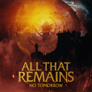 No Tomorrow - All That Remains