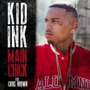 Main Chick - Kid Ink (Ft. Chris Brown)