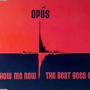 Show Me Now - Opus