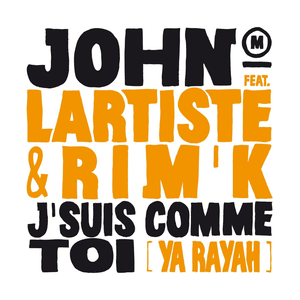 J’Suis Comme Toi (Ya Rayah) - John Mamann (Ft. Lartiste & Rim'K)