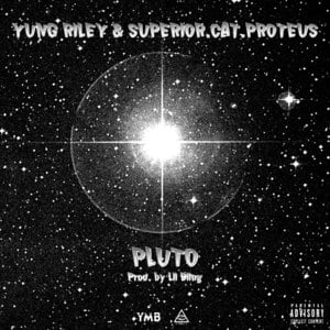 Pluto - RILEY BABY (Ft. SUPERIOR.CAT.PROTEUS)