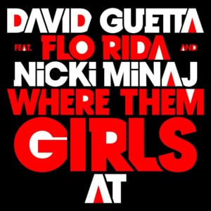 Where Them Girls At - David Guetta (Ft. Flo Rida & Nicki Minaj)