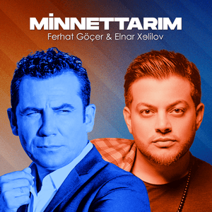 Minnettarım - Ferhat Göçer & Elnar Xelilov