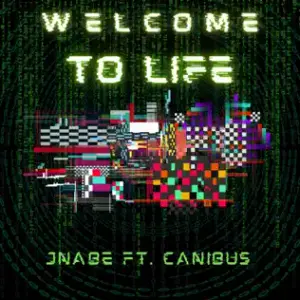 Welcome to Life - JNabe (Ft. Canibus)