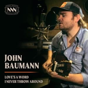 Love’s a Word I Never Throw Around - John Baumann