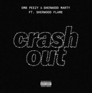 Crash Out - OMB Peezy & Sherwood Marty (Ft. Sherwood Flame)