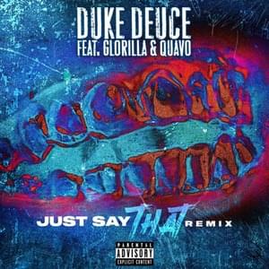 JUST SAY THAT (Remix) - Duke Deuce (Ft. GloRilla & Quavo)