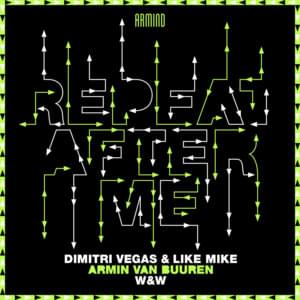 Repeat After Me - Dimitri Vegas & Like Mike, Armin Van Buuren & W&W