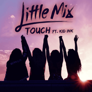 Touch (Remix) - Little Mix (Ft. Kid Ink)