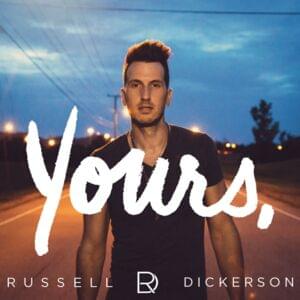 Yours - Russell Dickerson