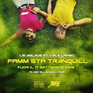 Famm Sta’ Tranquill - Vale Lambo (Ft. Lele Blade)