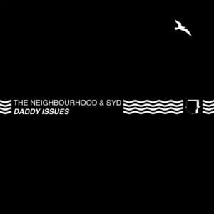 Daddy Issues (Remix) - The Neighbourhood & Syd