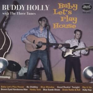 Baby Let’s Play House (I Wanna Play House With You) - Buddy Holly