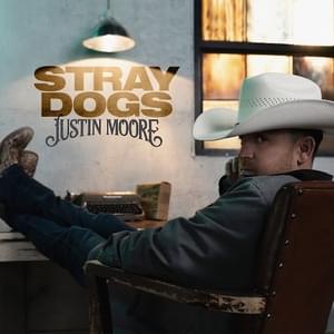 Stray Dogs - Justin Moore