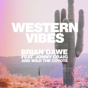 Western Vibes - Brian Dawe (Ft. Jonny Craig & Wild The Coyote)