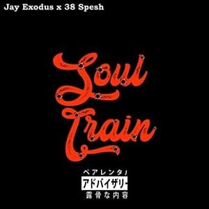 Soul Train - Jay Exodus (Ft. 38 Spesh)