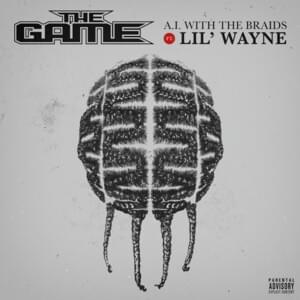 A.I. with the Braids - The Game (Ft. Lil Wayne)