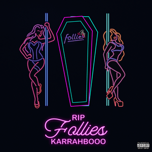 RIP FOLLIES - KARRAHBOOO