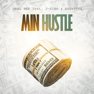 Min Hustle - Oral Bee (Ft. AVGVSTVS & J-Zino)