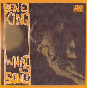 What Is Soul - Ben E. King