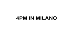 4PM In Milano - Egreen