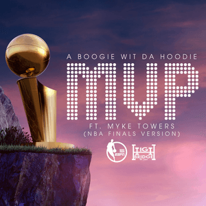 MVP (NBA Finals Version) - A Boogie wit da Hoodie (Ft. Myke Towers)