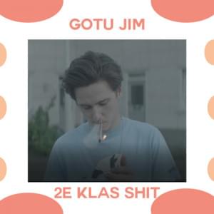 Tweede Klas Shit - Gotu Jim