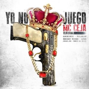 Yo No Juego - MC Ceja (Ft. Anonimus, Benyo El Multi, Bryant Myers, Jhoan Joe, Lyan & Polakan)