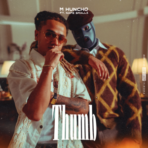 Thumb - M Huncho & Nafe Smallz