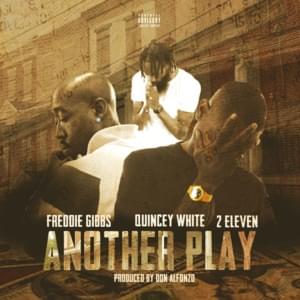 Another Play - 2 Eleven (Ft. Freddie Gibbs & Quincey White)