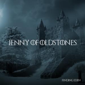 Jenny of Oldstones (From ”Game of Thrones”) - Finding Eden