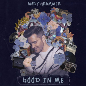 Good In Me - Andy Grammer