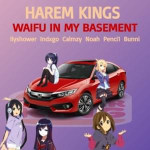 Waifu In My Basement - Harem Kings (Ft. 919dylan, Bunni Below, Indxgo, ​king calmzy, Penci1 & Sxdboynoah)