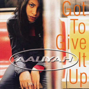 Got To Give It Up - Aaliyah (Ft. Slick Rick)