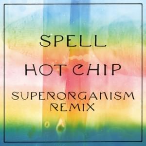 Spell - Superorganism Remix - Hot Chip (Ft. Superorganism)