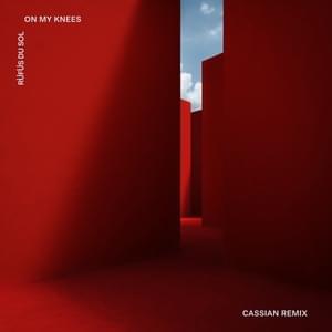 On My Knees (Cassian Remix) - RÜFÜS DU SOL