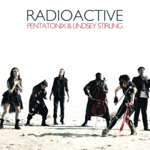 Radioactive - Pentatonix & Lindsey Stirling (Ft. Lindsey Stirling)