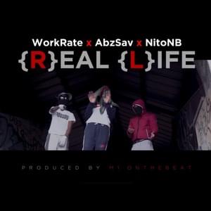 Real Life - Nito NB, WorkRate & AbzSav