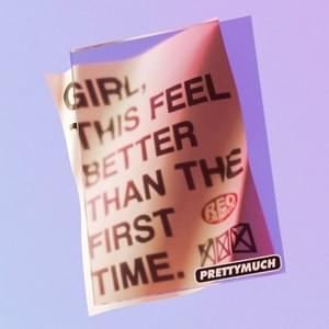 BETTER THAN THE FIRST TIME - PRETTYMUCH (Ft. Reo Cragun)