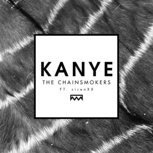 Kanye - The Chainsmokers (Ft. ​sirenXX)