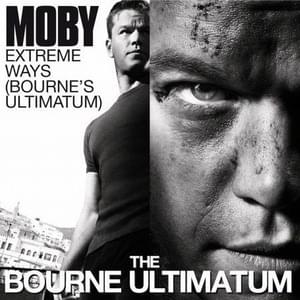 Extreme Ways (Bourne’s Ultimatum) - Moby