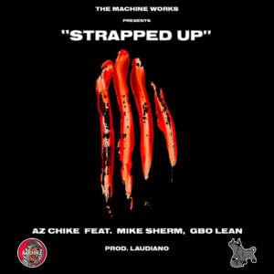 Strapped Up - AzChike (Ft. G-Bo Lean & Mike Sherm)