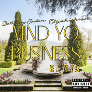 Mind Yo Business - DatBoyJaden (Ft. Elijahishere23)