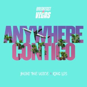 Anywhere Contigo - Jhoni The Voice (Ft. Breakfast N Vegas & King Los)