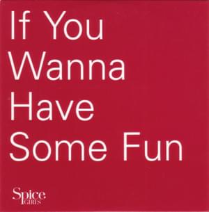 If You Wanna Have Some Fun - Spice Girls