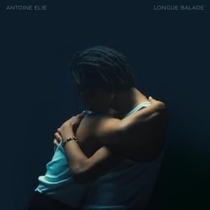 Longue Balade - Antoine Elie