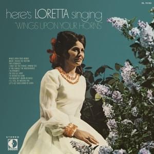 Wings Upon Your Horns - Loretta Lynn