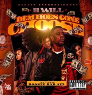 Dem Hoes Gone Choose - B Will (Ft. Boosie Badazz)