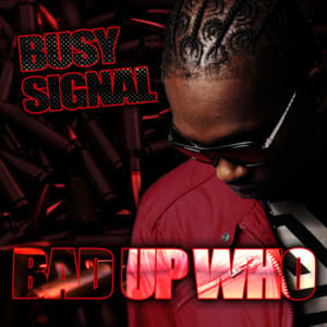 Bad Up Who - Busy Signal