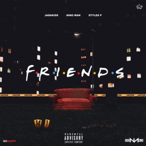 Friends - Nino Man (Ft. Jadakiss & Styles P)